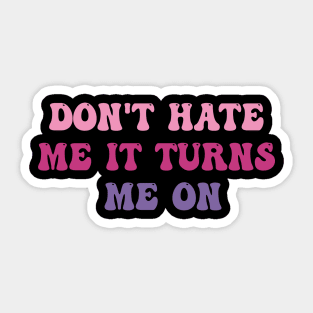 Don't Hate Me It Turns Me On, Funny Pink Sticker